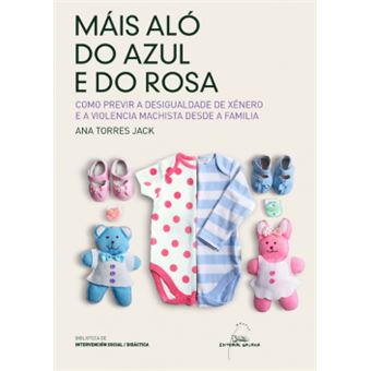 Máis Aló Do Azul E Do Rosa. Como Previr A Desigualdade De Xénero E A Violencia Machista Desde A Familia - 1
