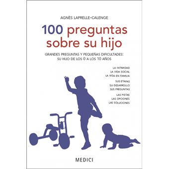 100 preguntas sobre su hijo : grandes preguntas y pequeñas dificultades de su hijo de los 0 a los 10 años - 1