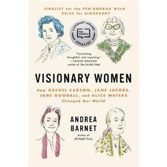Visionary Women How Rachel Carson, Jane Jacobs, Jane Goodall, And Alice Waters Changed Our World - 1