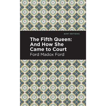 The Fifth Queen And How She Came To Court Mint Editions - 1