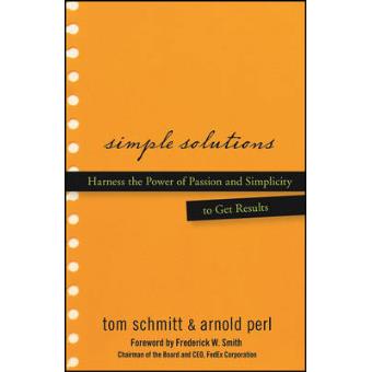 Simple Solutions - Harness the Power of Passion and Simplicity to Get Results - Hardback - 2007 - 1