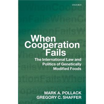 When Cooperation Fails - The International Law and Politics of Genetically Modified Foods - Hardback - 2009 - 1