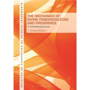 The Mechanics of Divine Foreknowledge and Providence - A Time-ordering Account - Hardback - 2014 - 1