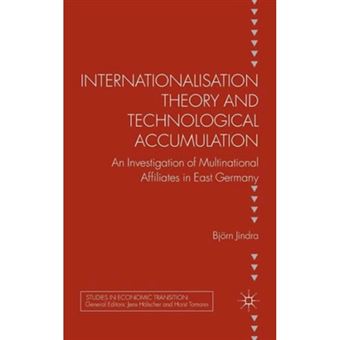 Internationalisation Theory and Technological Accumulation - An Investigation of Multinational Affiliates in East Germany - Hardback - 2011 - 1