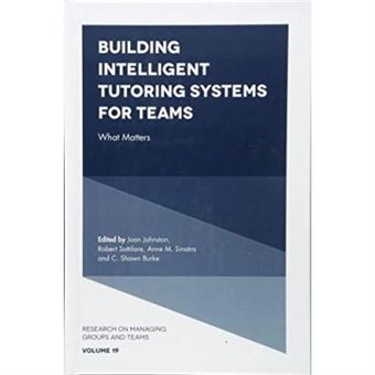 Building Intelligent Tutoring Systems For Teams: What Matters: 19 (Research On Managing Groups And Teams) - [Version Originale] - 1