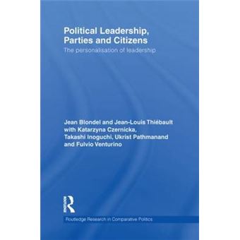 Political Leadership, Parties and Citizens - The Personalisation of Leadership - Paperback - 2013 - 1