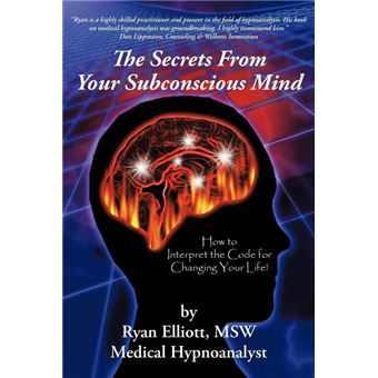 The Secrets from Your Subconscious Mind - How to Interpret the Code for Changing Your Life! - Paperback / softback - 2012 - 1