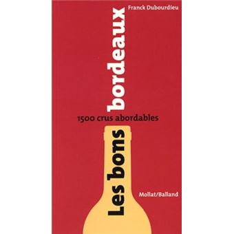 Les Bons Bordeaux: 1.500 Crus Abordables - 1