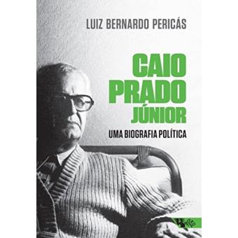 Caio Prado Júnior: Uma Biografia Política - 1