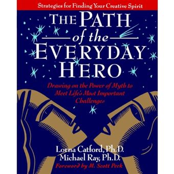 The Path of the Everyday Hero - Drawing on the Power of Myth to Meet Life's Most Important Challenges - Paperback / softback - 2004 - 1