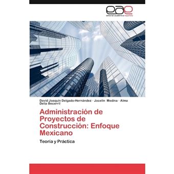 Administracion de Proyectos de Construccion - Enfoque Mexicano - Paperback / softback - 2012 - 1