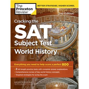Cracking The Sat Subject Test In World History, 2Nd Edition Everything You Need To Help Score A Perfect 800 - 1