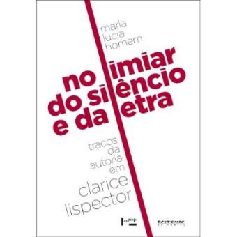 No Limiar Do Silêncio E Da Letra. Traços Da Autoria Em Clarice Lispector - 1