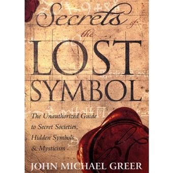 Secrets of the Lost Symbol - The Unauthorized Guide to Secret Societies, Hidden Symbols and Mysticism - Paperback - 2009 - 1