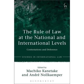 The Rule Of Law At The National And International Levels: Contestations And Deference (Studies In International Law) (Hardcover) - 1