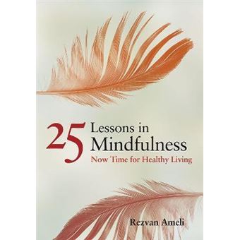 25 Lessons in Mindfulness : Now Time for Healthy Living - 1