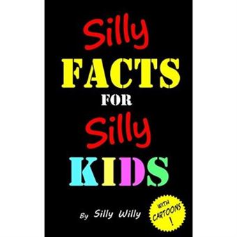 Silly Facts for Silly Kids. Children's fact book age 5-12 - [Version Originale] - 1