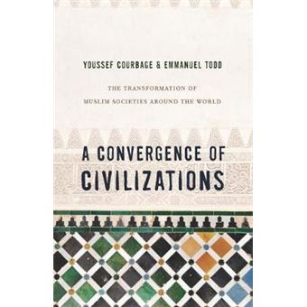 A Convergence of Civilizations - The Transformation of Muslim Societies Around the World - Paperback - 2014 - 1