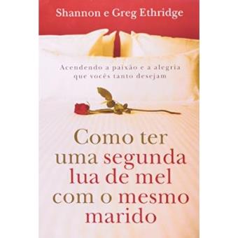 Como Ter Uma Segunda Lua De Mel Com O Mesmo Marido - 1