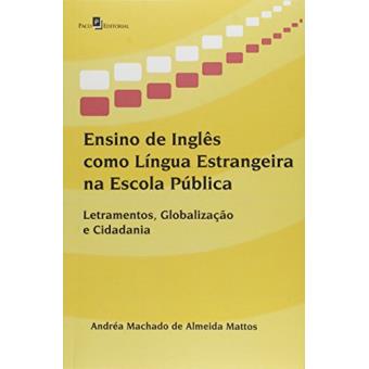 Ensino de Inglês Como Língua Estrangeira na Escola Pública. Letramentos, Globalização e Cidadania - 1