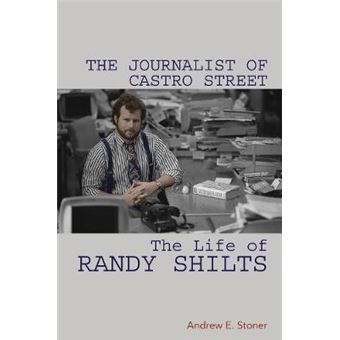 The Journalist Of Castro Street The Life Of Randy Shilts - 1