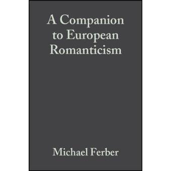 A Companion to European Romanticism - Hardback - 2005 - 1