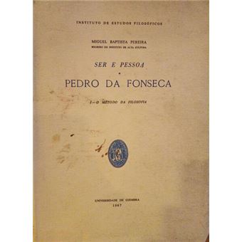 Ser e pessoa, pedro da fonseca. i - método da filosofia. - 1