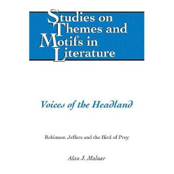 Voices Of The Headland Robinson Jeffers And The Bird Of Prey 126 Studies On Themes And Motifs In Literature - 1