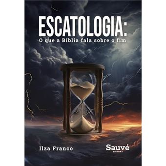 Escatologia: O Que A Bíblia Fala Sobre O Fim - 1
