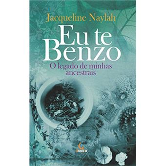 Eu Te Benzo: O Legado De Minhas Ancestrais - 1