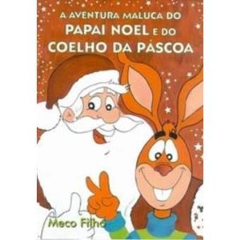 A Aventura Maluca Do Papai Noel E Do Coelho Da Páscoa - 1