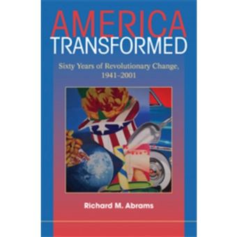 America Transformed - Sixty Years of Revolutionary Change, 1941 - 2001 - Paperback - 2008 - 1