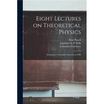 Eight Lectures On Theoretical Physics - 1