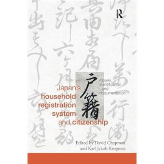 Japans Household Registration System And Citizenship Koseki, Identification And Documentation Routledge Studies In The Modern History Of Asia - 1