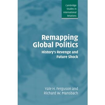 Remapping Global Politics - History's Revenge and Future Shock - Hardback - 2004 - 1