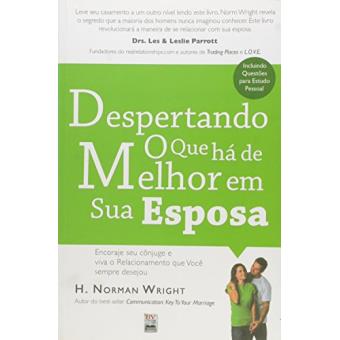 Despertando O Que Ha De Melhor Em Sua Esposa. Encoraje Seu Conjuge E Viva O Relacionamento Que Você - 1