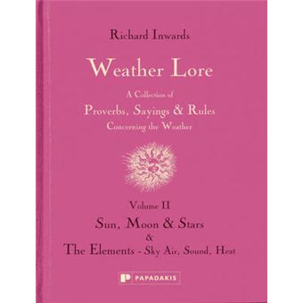 Weather Lore Volume Ii: Sun, Moon & Stars The Elements - Sky, Air, Sound, Heat - 1