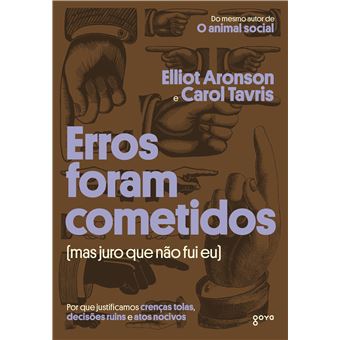 Erros Foram Cometidos (Mas Juro Que Não Fui Eu!) Por Que Justificamos Crenças Tolas, Decisões Ruins - 1