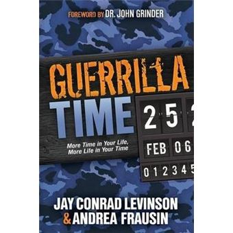 Guerrilla Time : More Time In Your Life, More Life In Your Time - 1