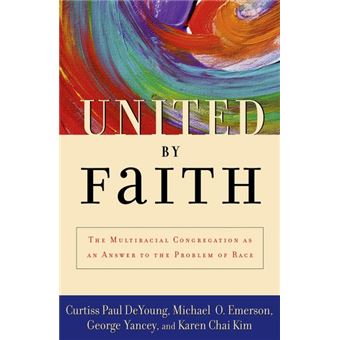 United by Faith - The Multiracial Congregation as an Answer to the Problem of Race - Hardback - 2003 - 1