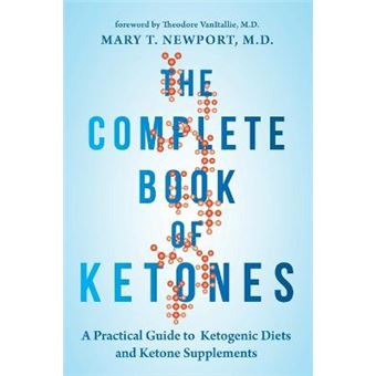 The Complete Book Of Ketones A Practical Guide To Ketogenic Diets And Ketone Supplements - 1