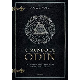 O Mundo de Odin: Práticas, Rituais, Runas e Magia Nórdica no Neopaganismo Germânico - 1