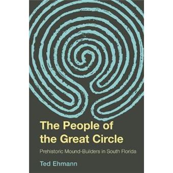 The People Of The Great Circle Prehistoric Mound Builders In South Florida - 1