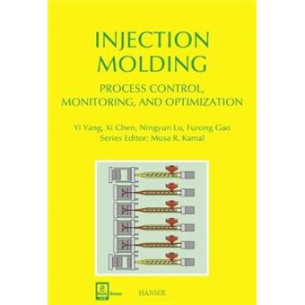 Injection Molding Process Control, Monitoring, And Optimization Progress In Polymer Processing - 1
