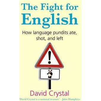 The Fight for English : How language pundits ate, shot, and left - 1