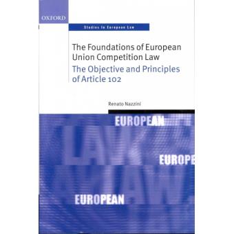 The Foundations of European Union Competition Law - The Objective and Principles of Article 102 - Hardback - 2011 - 1
