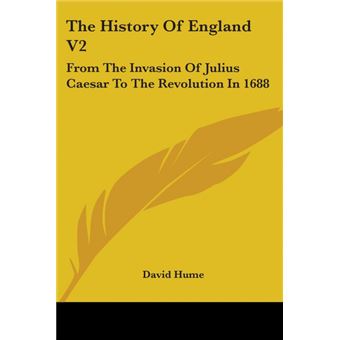 The History Of England V2: From The Invasion Of Julius Caesar To The Revolution In 1688 - Paperback - 2006 - 1