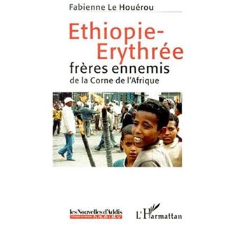 Ethiopie-Erythree Freres Ennemis De La Corne De L'Afrique - 1