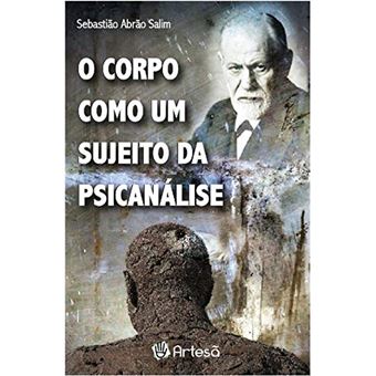 Corpo Como Um Sujeito da Psicanálise, O - 1