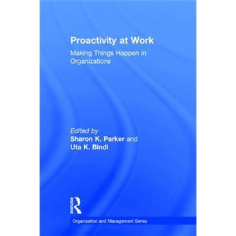 Proactivity At Work Making Things Happen In Organizations Organization And Management Series - 1